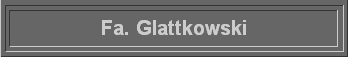 Fa. Glattkowski
